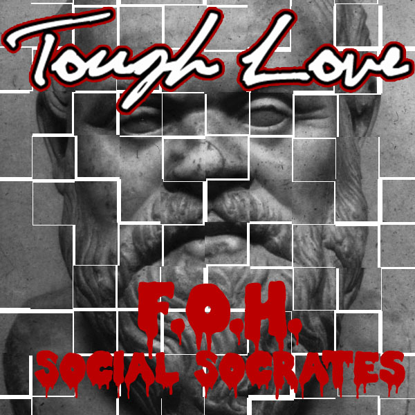 Tough Love: F.O.H. Social&nbsp;Socrates