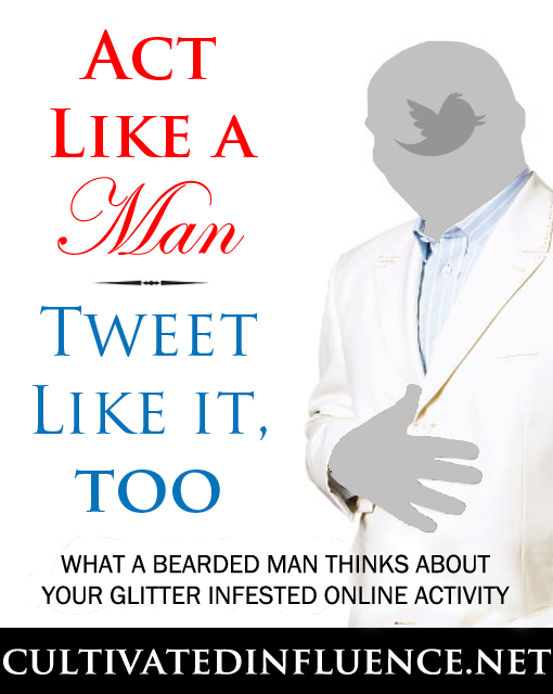 Tough Love: Act Like a Man – Tweet Like It,&nbsp;Too