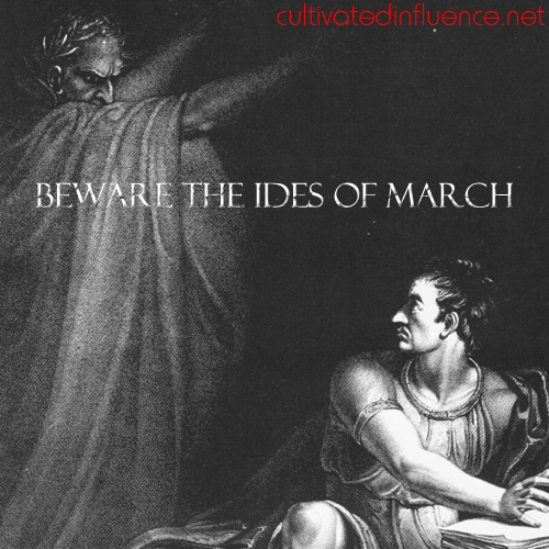 Beware the Ides of March