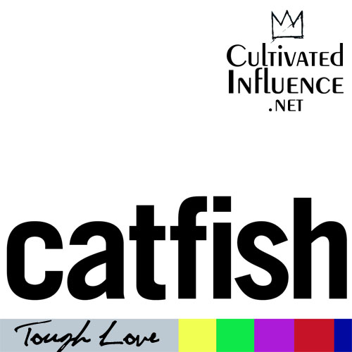 Tough Love: Catfish