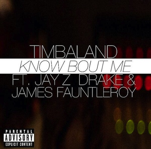 Timbaland – Know Bout Me feat. Jay Z, Drake & James&nbsp;Fauntleroy