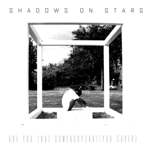 Shadows on Stars – Are You That Somebody (Aaliyah&nbsp;Cover)