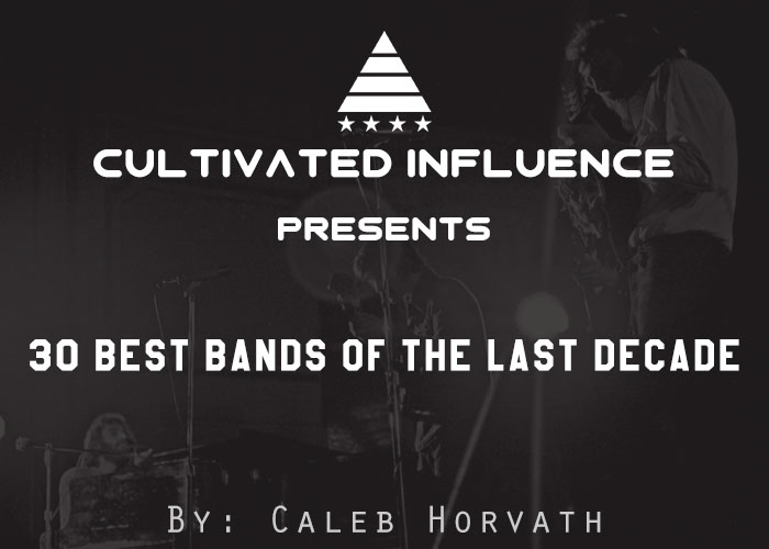 30 Best Bands of the Last&nbsp;Decade