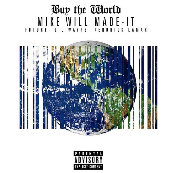 Mike WILL Made It – Buy the World feat. Lil Wayne, Future & Kendrick&nbsp;Lamar