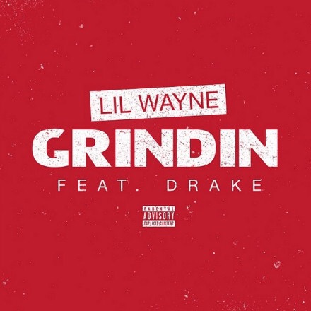 Lil Wayne – Grindin’ feat.&nbsp;Drake