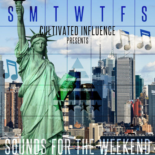 Cultivated Influence Presents: Sounds for the Weekend&nbsp;003