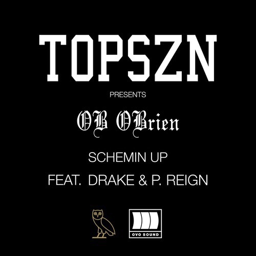 OB OBRIEN – Schemin’ Up feat. Drake & P.&nbsp;Reign