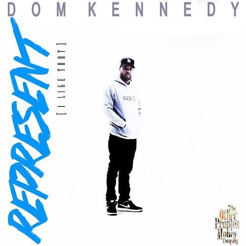 Dom Kennedy – Represent (I Like&nbsp;That)