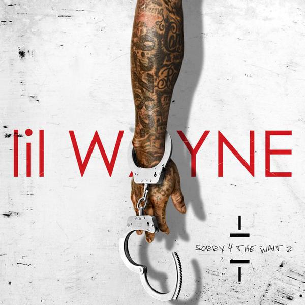 Lil Wayne – Sorry 4 the Wait 2&nbsp;(Mixtape)
