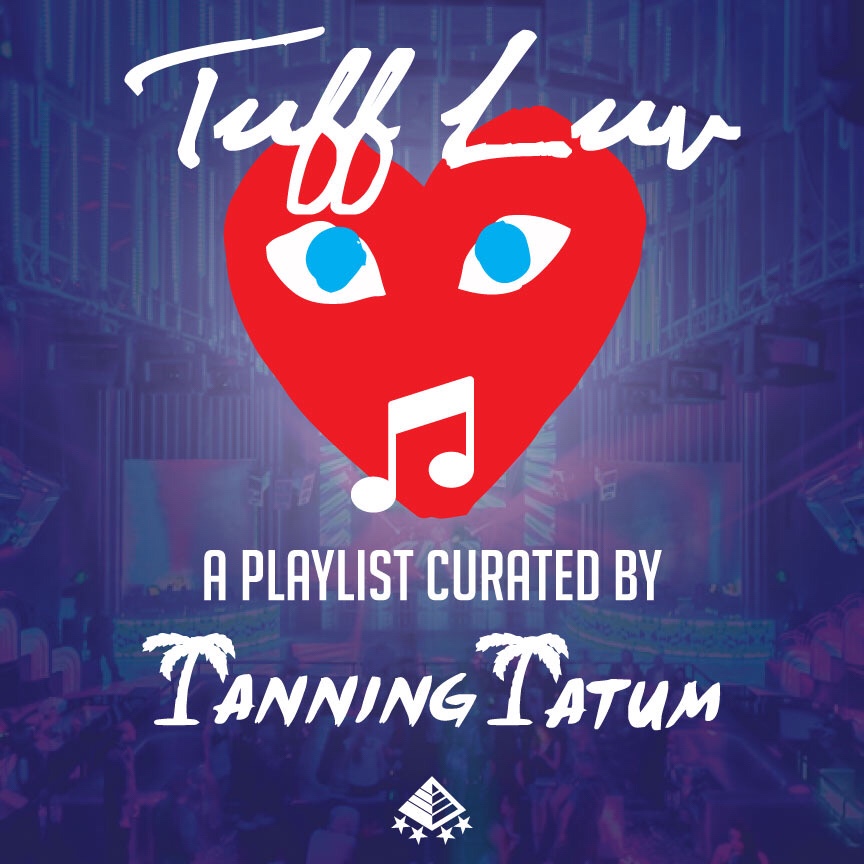 TUFF LUV: A Playlist by TANNiNG&nbsp;TATUM