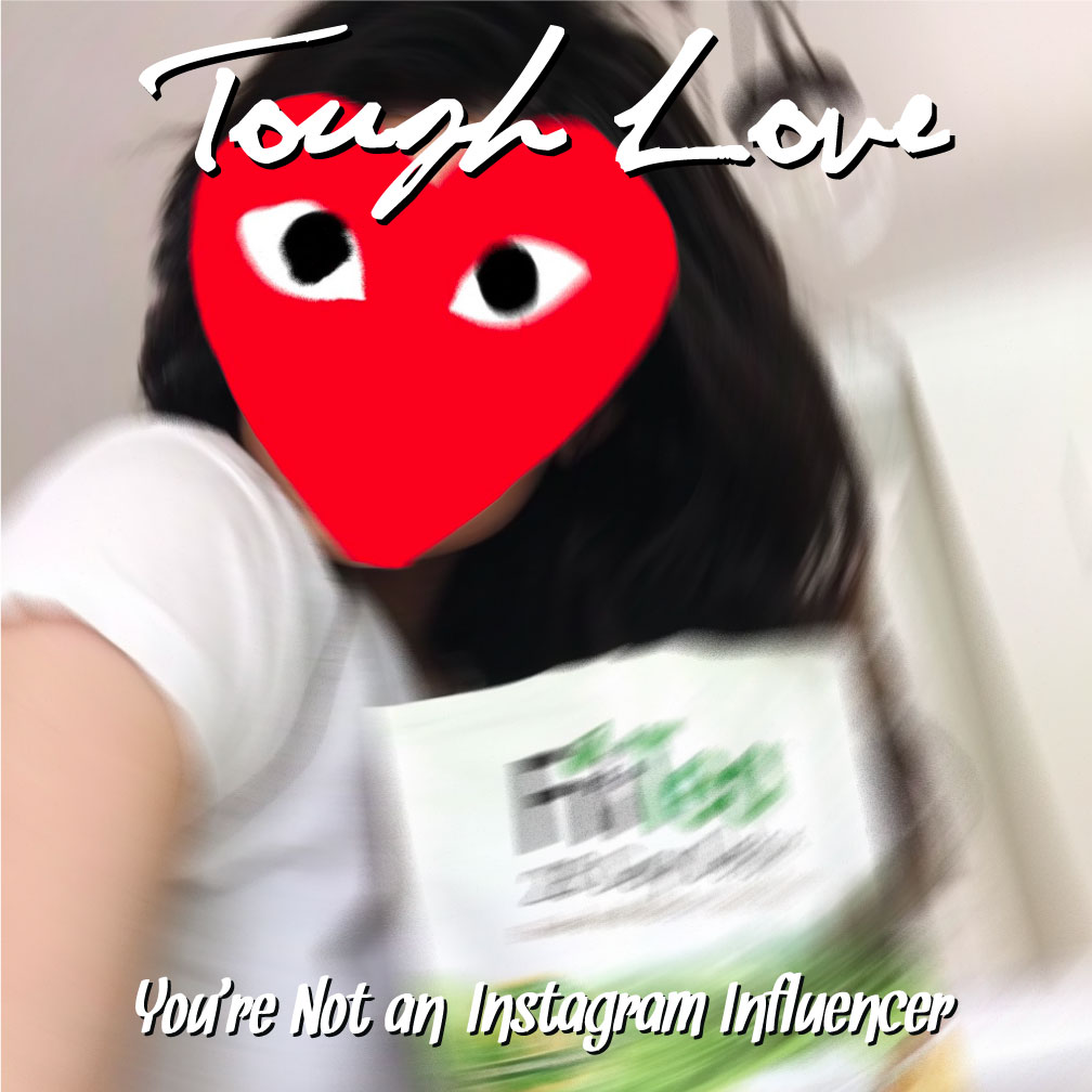 Tough Love: You’re Not an Instagram&nbsp;Influencer